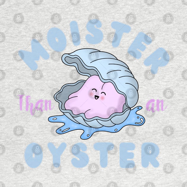 Moister than an Oyster by GJ Design 